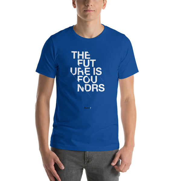 The Future is Foundrs - Short-Sleeve Unisex T-Shirt