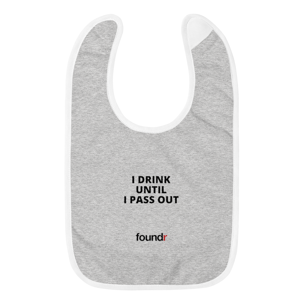 Foundr Baby Bib - I drink until I pass out