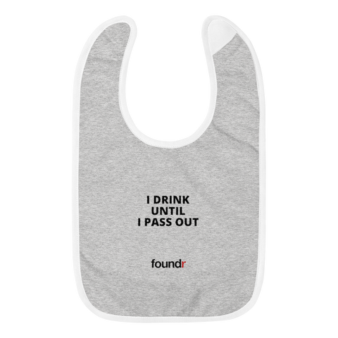 Foundr Baby Bib - I drink until I pass out